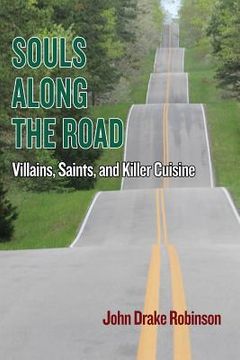 portada Souls Along The Road: Villains, Saints and Killer Cuisine (en Inglés)