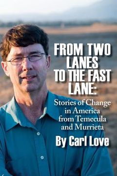 portada From Two Lanes To The Fast Lane: Stories of Change in America From Temecula and Murrieta (en Inglés)