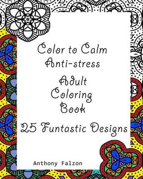 portada Color to Calm Anti-stress: Anti-stress Adult Coloring Book (in English)