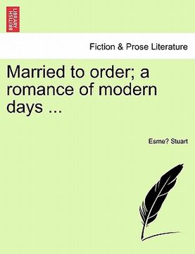 portada married to order; a romance of modern days ... (en Inglés)