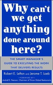 portada Why Can't we get Anything Done Around Here? The Smart Manager's Guide to Executing the Work That Delivers Results (en Inglés)