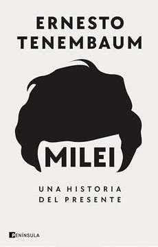 Milei: Una Historia del Presente