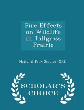 portada Fire Effects on Wildlife in Tallgrass Prairie - Scholar's Choice Edition (en Inglés)