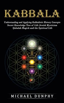 portada Kabbalah: Understanding and Applying Kabbalistic History Concepts (Secret Knowledge Tree of Life Jewish Mysticism Qabalah Magick (en Inglés)