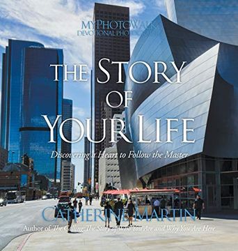 portada The Story of Your Life: Discovering a Heart to Follow the Master (en Inglés)