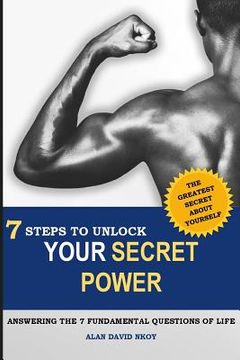 portada 7 Steps to Unlock Your Secret Power: Answering the 7 Fundamental Questions of Life (en Inglés)