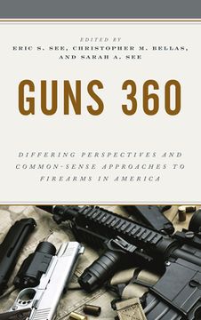 portada Guns 360: Differing Perspectives and Common-Sense Approaches to Firearms in America (en Inglés)