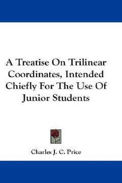 portada a treatise on trilinear coordinates, intended chiefly for the use of junior students