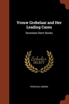 portada Vrouw Grobelaar and Her Leading Cases: Seventeen Short Stories (en Inglés)