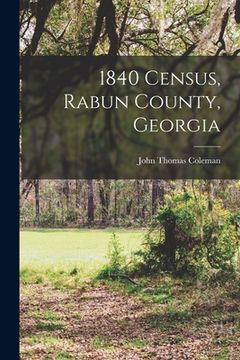 portada 1840 Census, Rabun County, Georgia (in English)