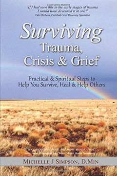portada Surviving Trauma, Crisis & Grief: Practical & Spiritual Steps to Help you Survive, Heal & Help Others (en Inglés)