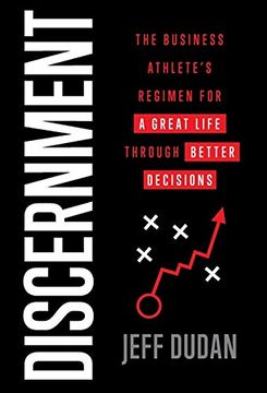 portada Discernment: The Business Athlete'S Regimen for a Great Life Through Better Decisions (en Inglés)