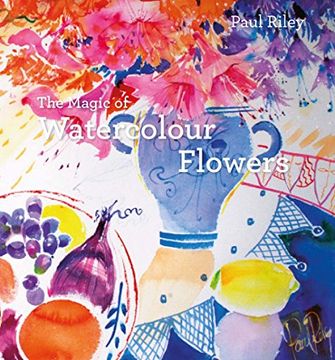 portada The Magic of Watercolour Flowers: Step by Step Techniques and Inspiration (en Inglés)
