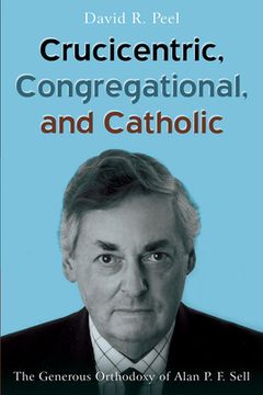 portada Crucicentric, Congregational, and Catholic (en Inglés)