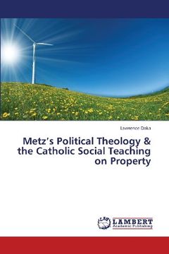 portada Metz's Political Theology & the Catholic Social Teaching on Property