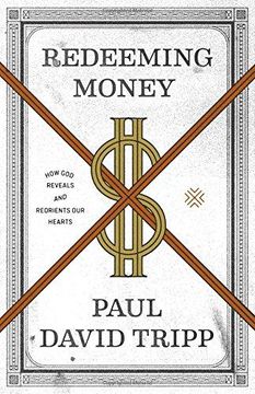 portada Redeeming Money: How god Reveals and Reorients our Hearts (en Inglés)