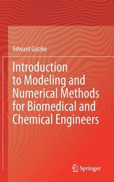 Introduction to Modeling and Numerical Methods for Biomedical and Chemical Engineers (en Inglés)