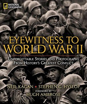 portada Eyewitness to World war ii: Unforgettable Stories and Photographs From History's Greatest Conflict (en Inglés)