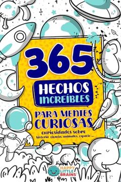 Libro 365 Hechos Increíbles Para Mentes Curiosas: Curiosidades Sobre ...
