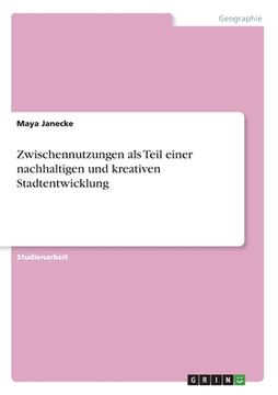 portada Zwischennutzungen als Teil einer nachhaltigen und kreativen Stadtentwicklung (in German)