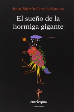 portada El Sueño de la Hormiga Gigante (in Spanish)