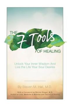 portada The Seven Tools of Healing: Unlock Your Inner Wisdom and Live the Life Your Soul Desires (en Inglés)