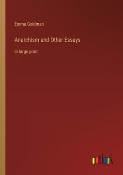 portada Anarchism and Other Essays: in large print (en Inglés)