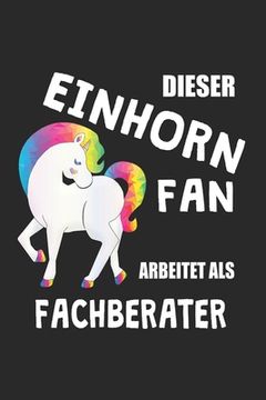 portada Dieser Einhorn Fan Arbeitet Als Fachberater: (A5) 6x9 Zoll - Kariert - 120 Seiten - Geburtstags Geschenk (in German)
