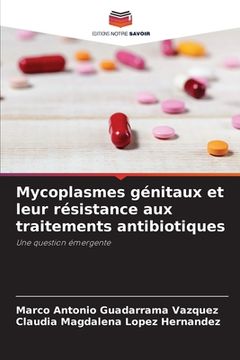 portada Mycoplasmes génitaux et leur résistance aux traitements antibiotiques (en Francés)