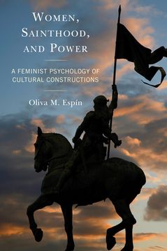 portada Women, Sainthood, and Power: A Feminist Psychology of Cultural Constructions (en Inglés)