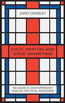 portada Cults, Martyrs and Good Samaritans: Religion in Contemporary English Political Discourse (en Inglés)