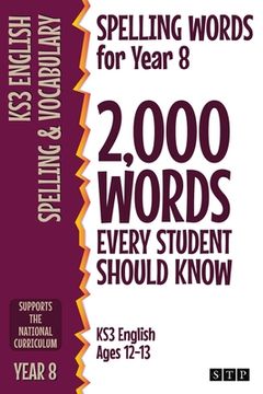 portada Spelling Words for Year 8: 2,000 Words Every Student Should Know (KS3 English Ages 12-13) (en Inglés)
