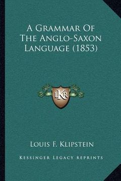 portada a grammar of the anglo-saxon language (1853) (en Inglés)