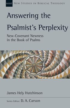 portada Answering the Psalmist's Perplexity: New-Covenant Newness in the Book of Psalms Volume 62 (en Inglés)