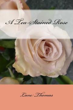 portada A Tea-Stained Rose (in English)