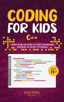 portada Coding for Kids C++: Basic Guide for Kids to Learn Commands and How to Write a Program (en Inglés)