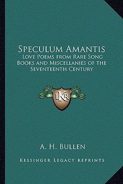 portada speculum amantis: love poems from rare song books and miscellanies of the seventeenth century (in English)