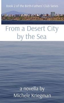 portada From a Desert City by the Sea: Book 2 of the Birth-Fathers' Club Series (en Inglés)