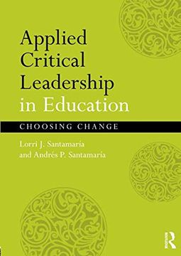 portada Applied Critical Leadership in Education: Choosing Change (en Inglés)