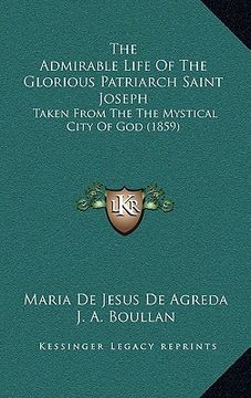 portada the admirable life of the glorious patriarch saint joseph: taken from the the mystical city of god (1859) (in English)