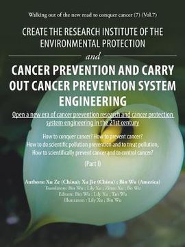 portada Create the Research Institute of the Environmental Protection and Cancer Prevention and Carry out Cancer Prevention System Engineering: Walking out of (in English)