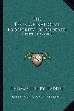 portada the tests of national prosperity considered: a prize essay (1838) (en Inglés)