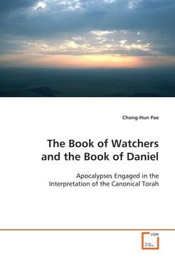 portada The Book of Watchers and the Book of Daniel: Apocalypses Engaged in the Interpretation of the Canonical Torah