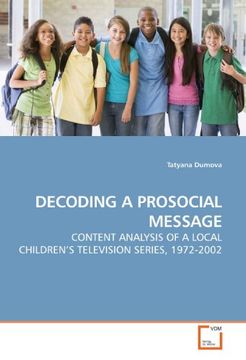portada DECODING A PROSOCIAL MESSAGE: CONTENT ANALYSIS OF A LOCAL CHILDREN¿S TELEVISION SERIES, 1972-2002