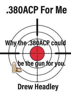 portada .380ACP For Me: Why the .380ACP could be the gun for you. (en Inglés)