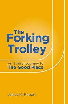 portada The Forking Trolley: An Ethical Journey to the Good Place 