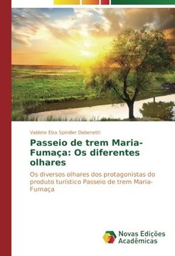 portada Passeio de trem Maria-Fumaça: Os diferentes olhares: Os diversos olhares dos protagonistas do produto turístico Passeio de trem Maria-Fumaça (Portuguese Edition)