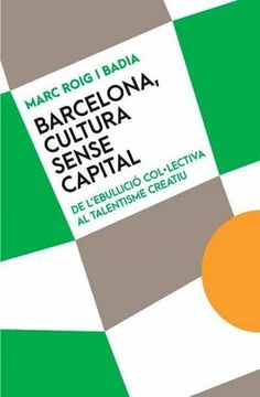 portada Barcelona, Cultura Sense Capital: De L'Ebullició Col·Lectiva al Talentisme Creatiu (Magma)