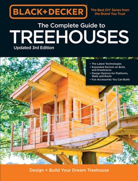 portada Black & Decker the Complete Photo Guide to Treehouses 3rd Edition: Design and Build Your Dream Treehouse (in English)