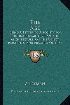 portada the age the age: being a letter to a society for the improvement of sacred arbeing a letter to a society for the improvement of sacred (in English)